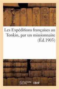 Les Expeditions Francaises Au Tonkin, Par Un Missionnaire
