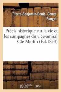 Précis Historique Sur La Vie Et Les Campagnes Du Vice-Amiral Cte Martin
