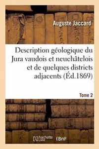 Description Geologique Du Jura Vaudois Et Neuchatelois Et de Quelques Districts Tome 2