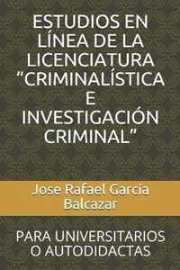 Estudios En Linea de la Licenciatura  criminalistica E Investigacion Criminal