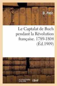 Le Captalat de Buch Pendant La Revolution Francaise (1789-1804)