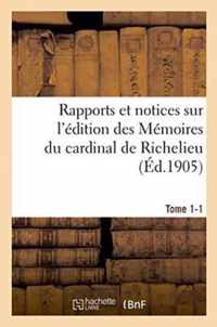 Rapports Et Notices Sur l'Edition Des Memoires Du Cardinal de Richelieu Preparee, Tome 1-1