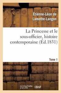 La Princesse Et Le Sous-Officier, Histoire Contemporaine. Tome 1