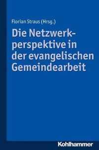 Die Netzwerkperspektive in Der Evangelischen Gemeindearbeit