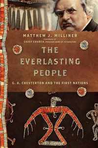 The Everlasting People - G. K. Chesterton and the First Nations
