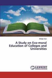 A Study on Eco-moral Education of Colleges and Universities