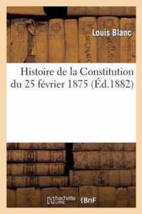 Histoire de la Constitution Du 25 Février 1875
