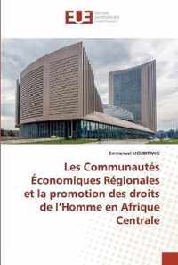 Les Communautes Economiques Regionales et la promotion des droits de l'Homme en Afrique Centrale