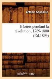 Beziers Pendant La Revolution, 1789-1800 (Ed.1894)
