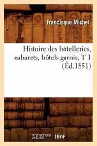 Histoire Des Hotelleries, Cabarets, Hotels Garnis, T 1 (Ed.1851)