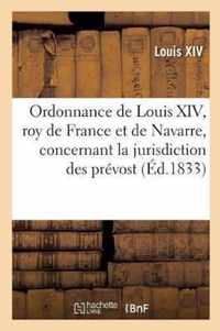 Ordonnance de Louis XIV, Roy de France Et de Navarre, Concernant La Jurisdiction Des Prevost: Des Marchands Et Eschevins de la Ville de Paris