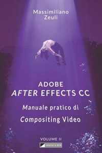 Adobe After Effects CC - Manuale pratico di Compositing Video (Volume 2)