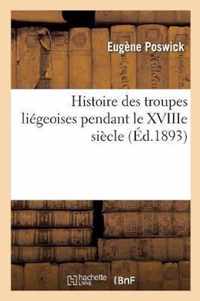 Histoire Des Troupes Liegeoises Pendant Le Xviiie Siecle