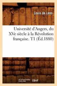 Universite d'Angers, du XVe siecle a la Revolution francaise. T1(Ed.1880)