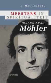 Meesters in spiritualiteit  -   Johann Adam Möhler