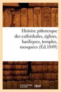 Histoire Pittoresque Des Cathedrales, Eglises, Basiliques, Temples, Mosquees, (Ed.1849)