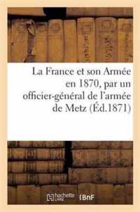 La France Et Son Armee En 1870, Par Un Officier-General de l'Armee de Metz