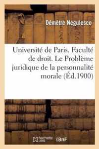 Universite de Paris. Faculte de Droit. Le Probleme Juridique de la Personnalite Morale