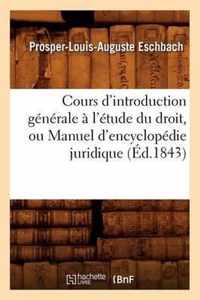 Cours d'Introduction Generale A l'Etude Du Droit, Ou Manuel d'Encyclopedie Juridique (Ed.1843)