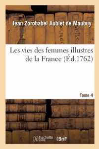 Les Vies Des Femmes Illustres de la France. Tome 4