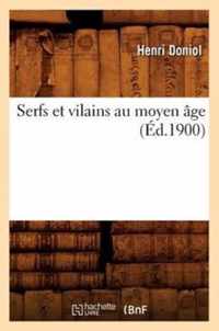 Serfs Et Vilains Au Moyen Age (Ed.1900)
