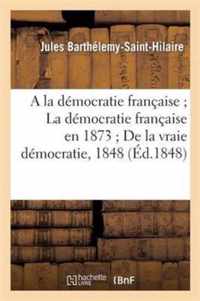 a la Democratie Francaise La Democratie Francaise En 1873 de la Vraie Democratie, 1848