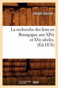 La Recherche Des Feux En Bourgogne Aux Xive Et Xve Siecles. (Ed.1876)