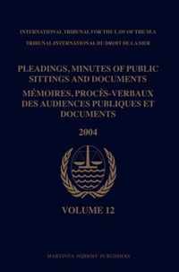 Pleadings, Minutes of Public Sittings and Documents / MÃ©moires, ProcÃ¨s-Verbaux Des Audiences Publiques Et Documents, Volume 12 (2004)