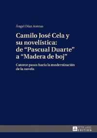 Camilo Jose Cela Y Su Novelistica: de  Pascual Duarte  a  Madera de Boj