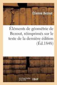 Elements de Geometrie de Bezout, Reimprimes Sur Le Texte de la Derniere Edition