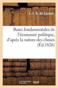 Bases Fondamentales de l'Economie Politique, d'Apres La Nature Des Choses