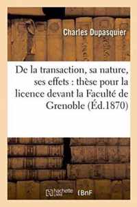 de la Transaction, Sa Nature, Ses Effets: These Pour La Licence Soutenue Devant La Faculte