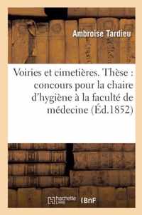 Voiries Et Cimetieres. These Presentee Au Concours Pour La Chaire d'Hygiene A La Faculte de Medecine