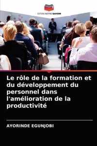 Le role de la formation et du developpement du personnel dans l'amelioration de la productivite