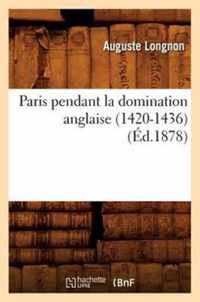 Paris Pendant La Domination Anglaise (1420-1436) (Ed.1878)