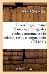 Precis de Grammaire Francaise, A l'Usage Des Ecoles Communales 2e Edition, Revue Et Augmentee
