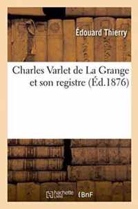 Charles Varlet de la Grange Et Son Registre