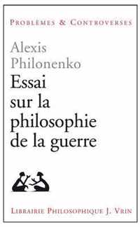 Essais Sur La Philosophie de la Guerre