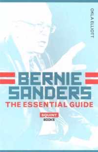 Bernie Sanders: The Essential Guide
