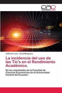 La incidencia del uso de las Tic's en el Rendimiento Academico.
