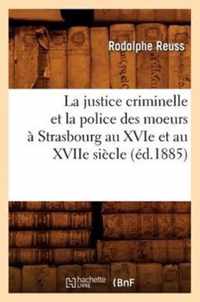 La Justice Criminelle Et La Police Des Moeurs A Strasbourg Au Xvie Et Au Xviie Siecle (Ed.1885)