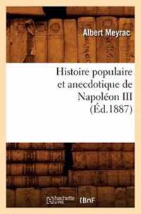 Histoire Populaire Et Anecdotique de Napoleon III, (Ed.1887)