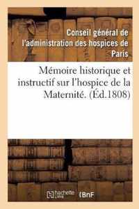 Memoire Historique Et Instructif Sur l'Hospice de la Maternite.