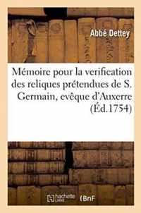 Memoire Pour La Verification Des Reliques Pretendues de S. Germain, Eveque d'Auxerre,