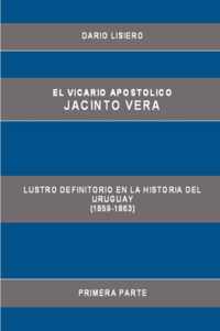 El Vicario Apostolico Jacinto Vera, Lustro Definitorio En La Historia Del Uruguay (1859-1863), Primera Parte
