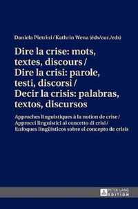 Dire la crise: mots, textes, discours / Dire la crisi: parole, testi, discorsi / Decir la crisis: palabras, textos, discursos