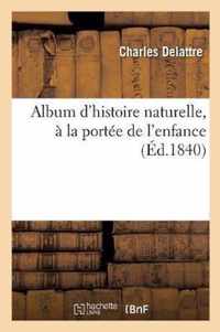 Album d'Histoire Naturelle, A La Portee de l'Enfance