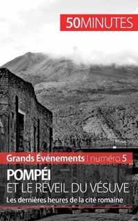 Pompéi et le réveil du Vésuve: Les dernières heures de la ville romaine