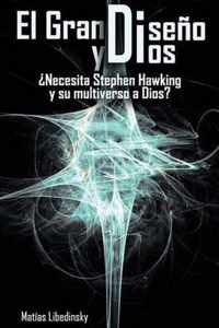 El Gran Diseno y Dios Necesita Stephen Hawking y Su Multiverso a Dios?