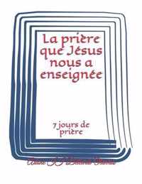 La priere que Jesus nous a enseignee